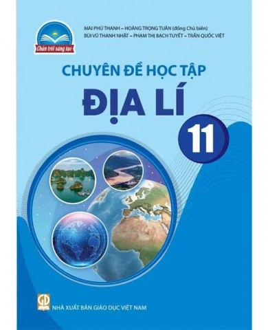 Chuyên Đề Địa Lí Lớp 11 - Bộ Chân Trời Sáng Tạo