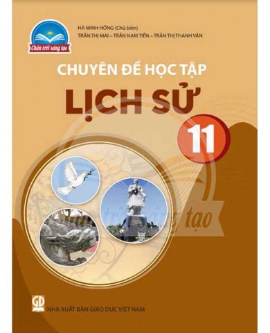 Chuyên Đề  Lịch Sử Lớp 11 - Chân Trời Sáng Tạo
